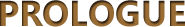 PROLOGUE